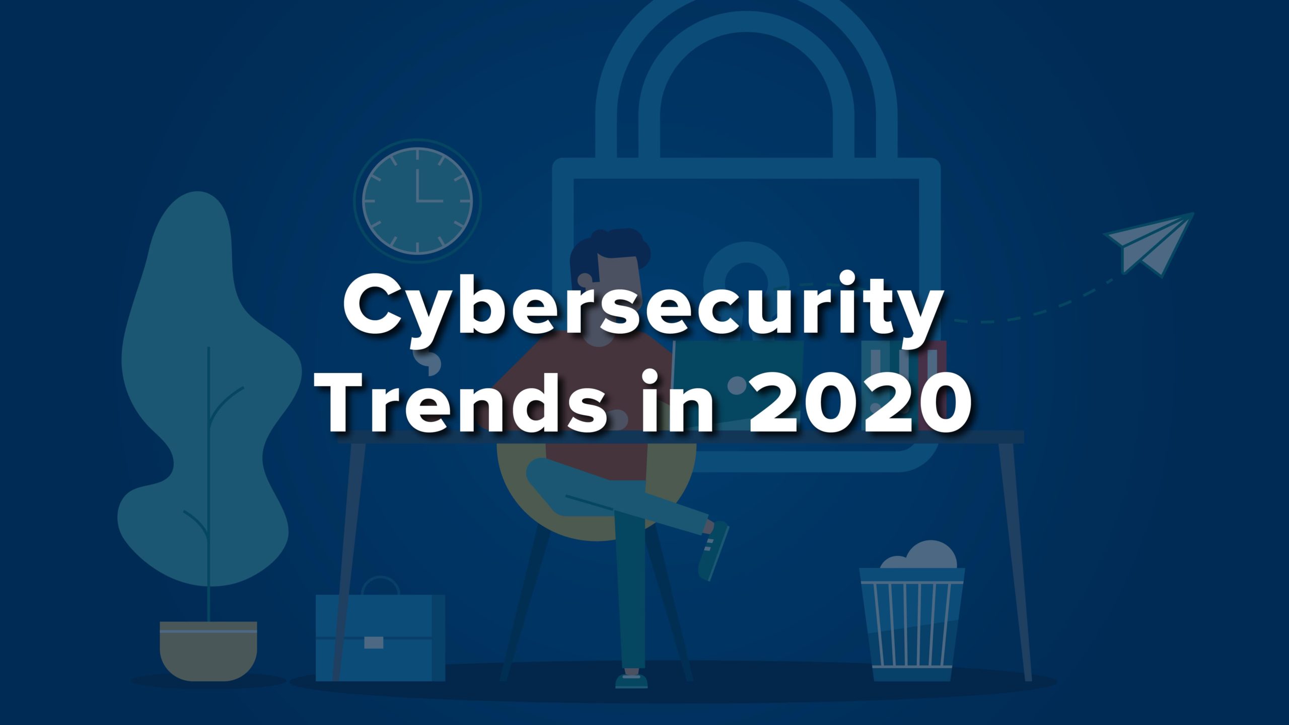Graphic header that reads, "Cybersecurity Trends in 2020"