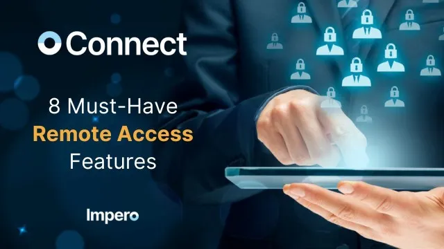 8 Must-Have Remote Access Features 8 Must-Have Remote Access Features