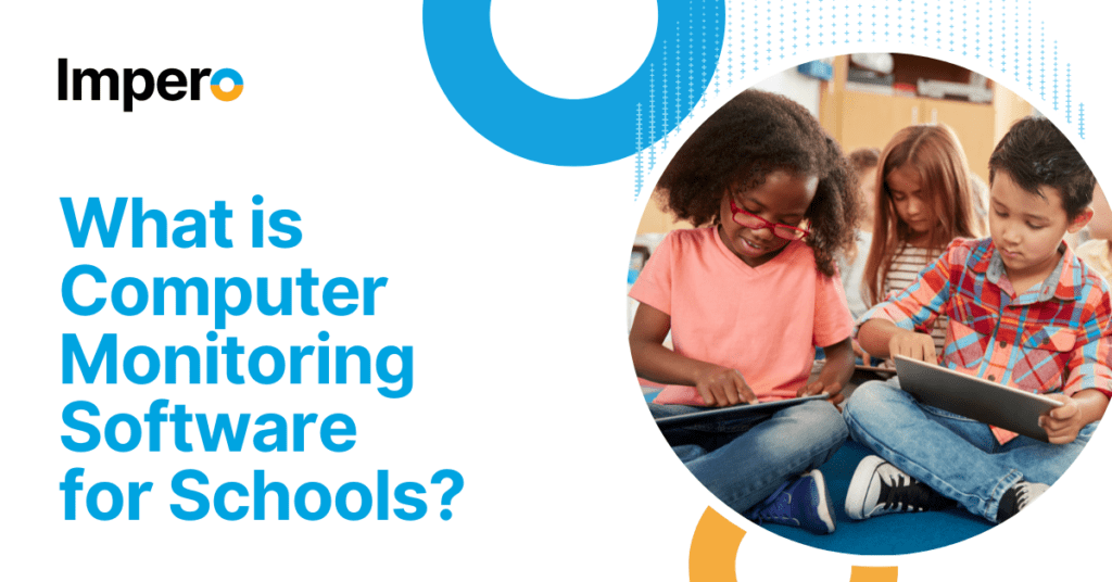 What is Computer Monitoring Software for Schools?